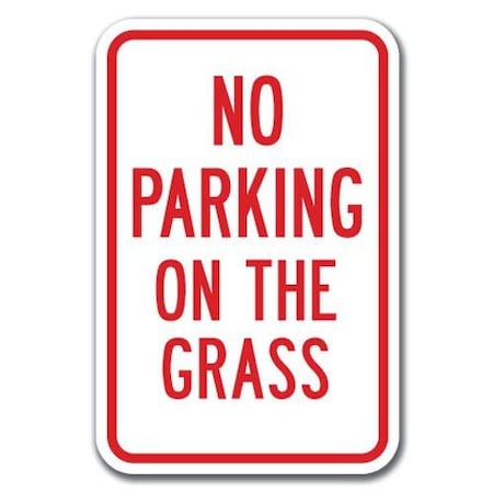 Signmission No Parking On The Grass 12inx18in Heavy Gauge Aluminums, A-1218 No Parkings - On The Grass A-1218 No Parking Signs - On The Grass